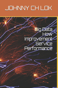 Big Data How Improvement Service Performance