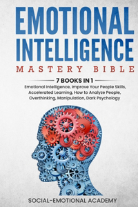 Emotional Intelligence Mastery Bible