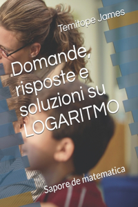 Domande, risposte e soluzioni su LOGARITMO