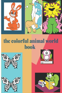 The colorful animal world book