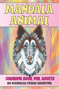 Coloring Book for Adults 100 Mandalas Stress Relieving - Mandala Animal