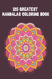 125 Greatest Mandalas Coloring Book