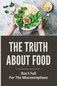 The Truth About Food