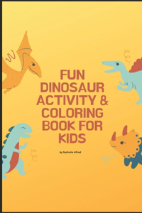 Fun Dinosaur Activity & Coloring Book for Kids