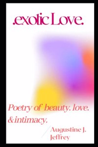 Exotic Love. Poetry of beauty, Love and intimacy