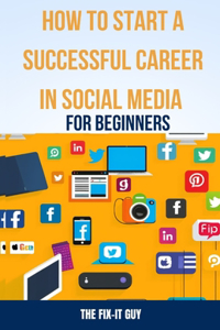 How to Start a Successful Career in Social Media for Beginners