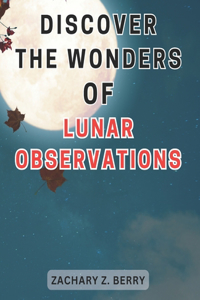 Discover the Wonders of Lunar Observations