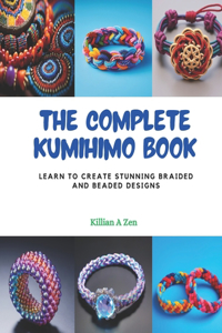 The Complete Kumihimo Book