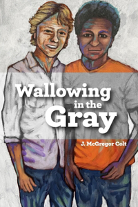 Wallowing in the Gray