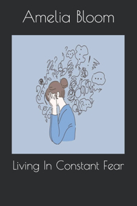 Living In Constant Fear