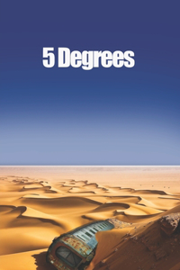 Five Degrees: Careful what you wish for