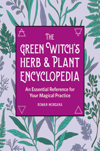 Green Witch's Herb and Plant Encyclopedia