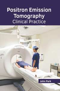 Positron Emission Tomography: Clinical Practice