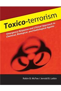 Toxico-terrorism: Emergency Response and Clinical Approach to Chemical, Biological, and Radiological Agents