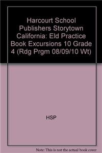 Harcourt School Publishers Storytown California: Eld Practice Book Excursions 10 Grade 4