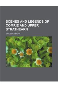 Scenes and Legends of Comrie and Upper Strathearn