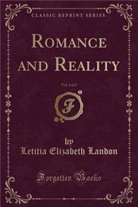 Romance and Reality, Vol. 1 of 2 (Classic Reprint)