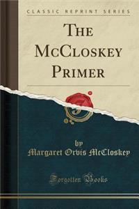 The McCloskey Primer (Classic Reprint)
