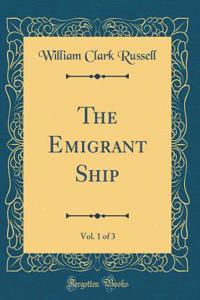 The Emigrant Ship, Vol. 1 of 3 (Classic Reprint)