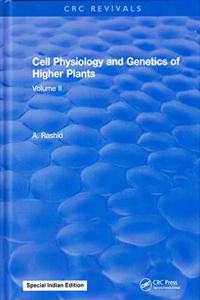 Cell Physiology and Genetics of Higher Plants: Volume II (Special Indian Edition/ Reprint Year- 2020)