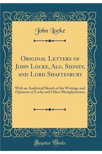 Original Letters of John Locke, Alg. Sidney, and Lord Shaftesbury