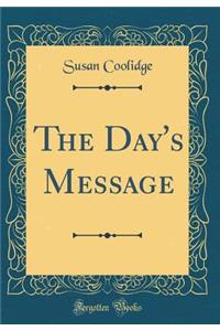 The Day's Message (Classic Reprint)