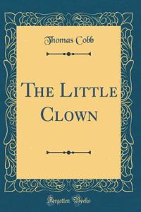 The Little Clown (Classic Reprint)