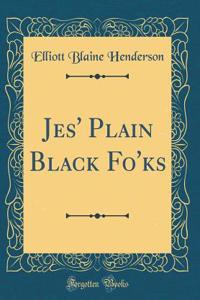 Jes' Plain Black Fo'ks (Classic Reprint)