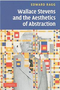 Wallace Stevens and the Aesthetics of Abstraction