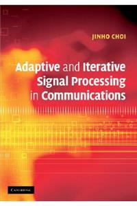 Adaptive and Iterative Signal Processing in Communications