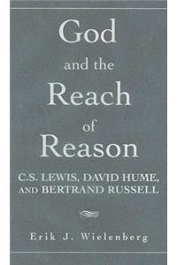 God and the Reach of Reason: C. S. Lewis, David Hume, and Bertrand Russell