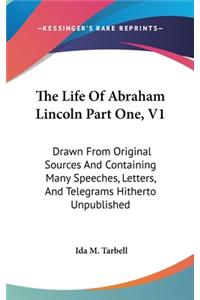 The Life Of Abraham Lincoln Part One, V1