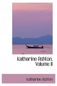 Katharine Ashton, Volume II