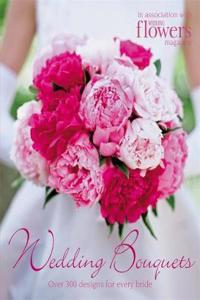 Wedding Bouquets: Over 300 Designs for Every Bride: Over 300 Designs for Every Bride