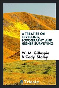 A TREATISE ON LEVELLING, TOPOGRAPHY AND