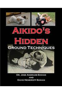 Aikido's Hidden Ground Techniques