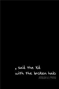 , said the kid with the broken halo