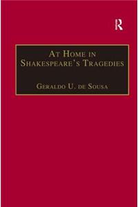 At Home in Shakespeare's Tragedies