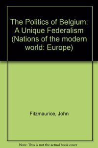 The Politics of Belgium: A Unique Federalism