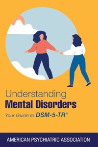 Understanding Mental Disorders: Your Guide to DSM-5-TRÂ®