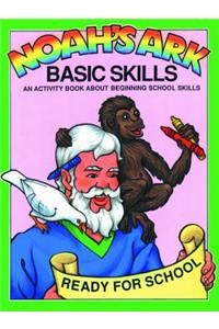 Noah's Ark Basic Skills: An Activity Book about Beginning School Skills