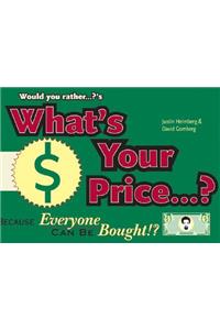 Would You Rather...?'S What's Your Price?