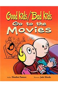Good Kids / Bad Kids Go To The Movies