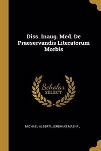 Diss. Inaug. Med. De Praeservandis Literatorum Morbis
