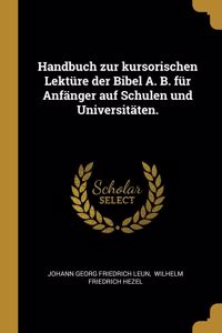 Handbuch zur kursorischen Lektüre der Bibel A. B. für Anfänger auf Schulen und Universitäten.