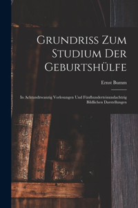 Grundriss Zum Studium Der Geburtshülfe