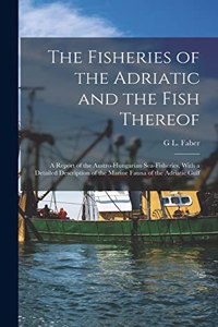 Fisheries of the Adriatic and the Fish Thereof