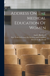 Address On The Medical Education Of Women