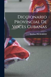 Diccionario Provincial De Voces Cubanas