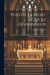 Plutôt La Mort Que Le Déshonneur